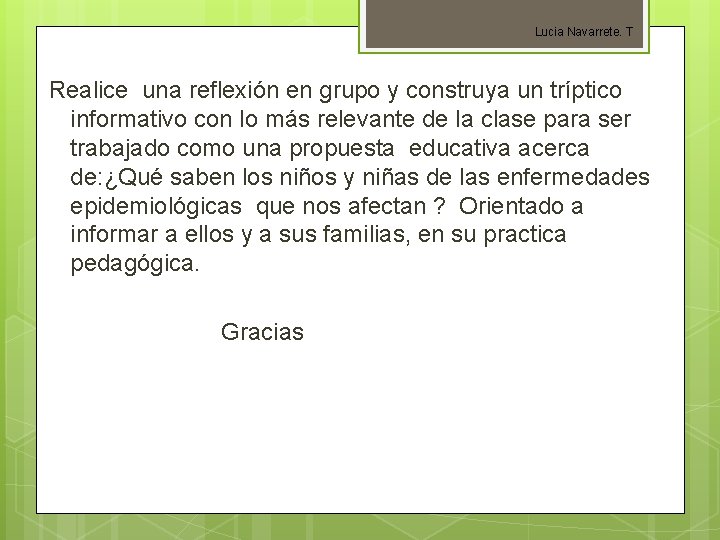 Lucia Navarrete. T Realice una reflexión en grupo y construya un tríptico informativo con