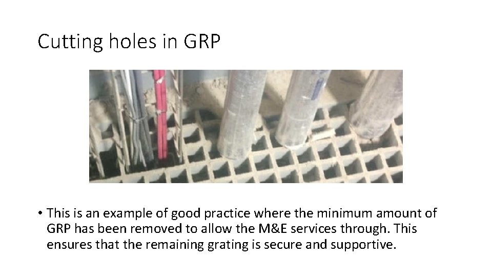 Cutting holes in GRP • This is an example of good practice where the