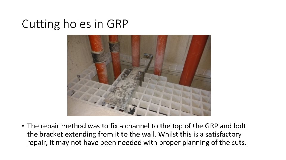 Cutting holes in GRP • The repair method was to fix a channel to