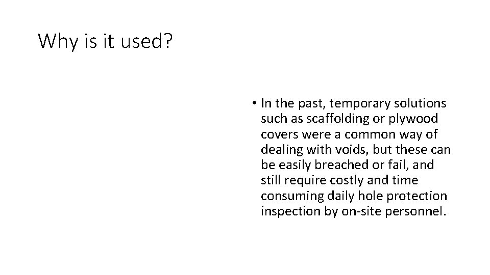 Why is it used? • In the past, temporary solutions such as scaffolding or