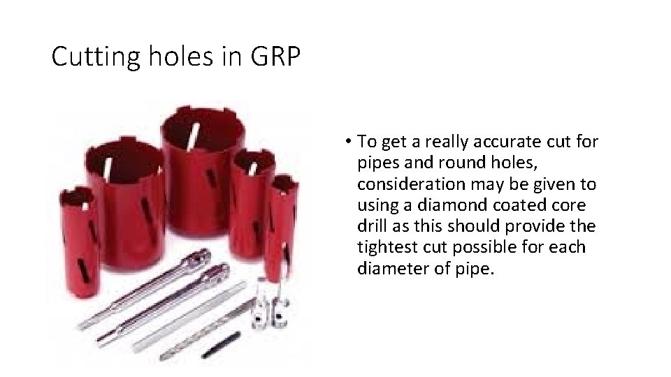 Cutting holes in GRP • To get a really accurate cut for pipes and