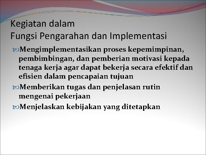 Kegiatan dalam Fungsi Pengarahan dan Implementasi Mengimplementasikan proses kepemimpinan, pembimbingan, dan pemberian motivasi kepada