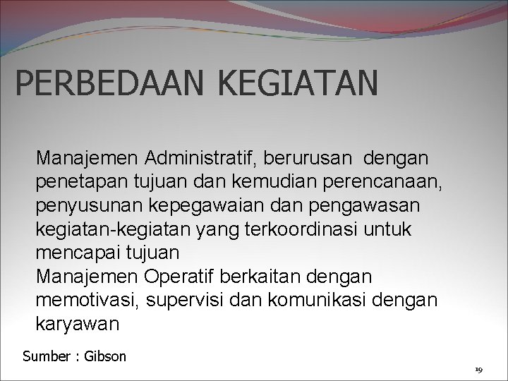 PERBEDAAN KEGIATAN Manajemen Administratif, berurusan dengan penetapan tujuan dan kemudian perencanaan, penyusunan kepegawaian dan