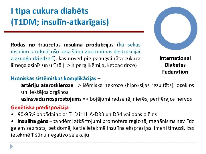 I tipa cukura diabēts (T 1 DM; insulīn-atkarīgais) Rodas no traucētas insulīna produkcijas (kā