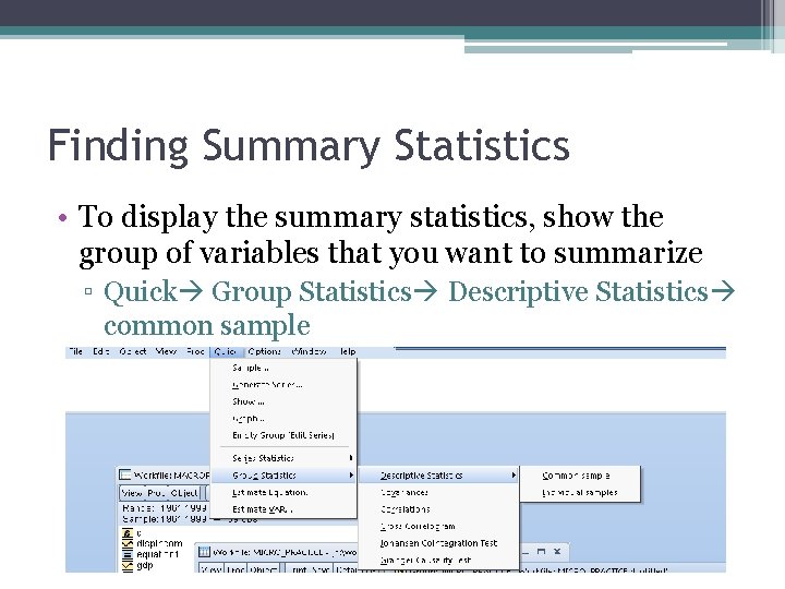 Finding Summary Statistics • To display the summary statistics, show the group of variables