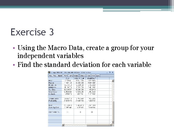Exercise 3 • Using the Macro Data, create a group for your independent variables