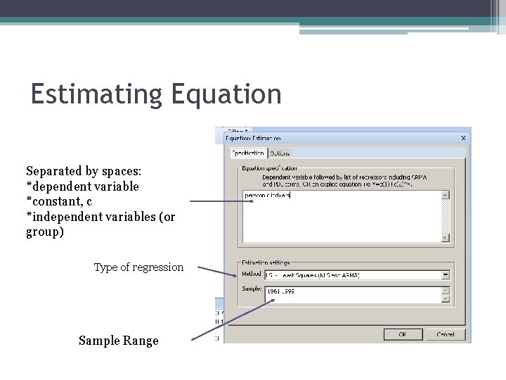 Estimating Equation Separated by spaces: *dependent variable *constant, c *independent variables (or group) Type