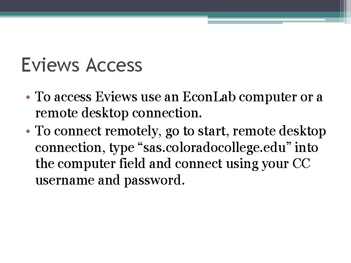 Eviews Access • To access Eviews use an Econ. Lab computer or a remote