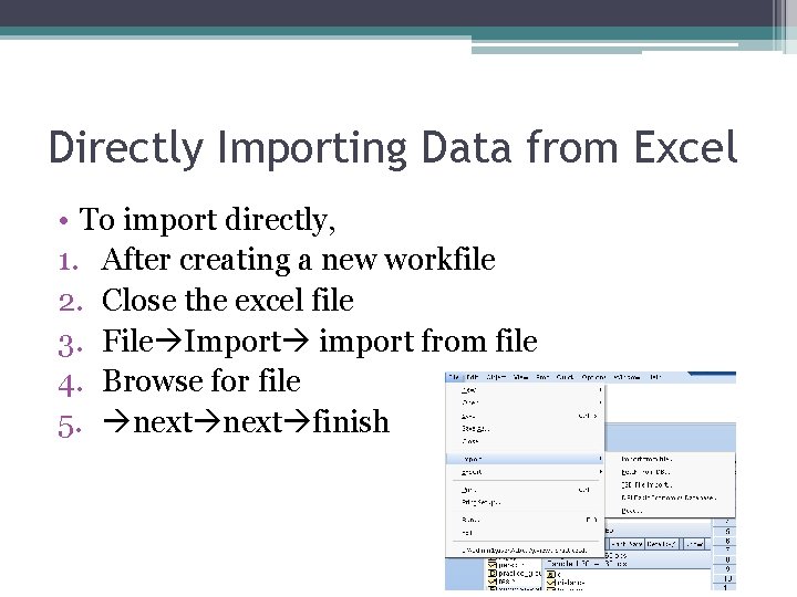 Directly Importing Data from Excel • To import directly, 1. After creating a new