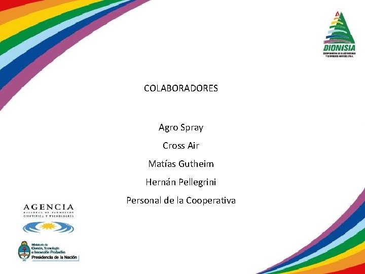 COLABORADORES Agro Spray Cross Air Matías Gutheim Hernán Pellegrini Personal de la Cooperativa 