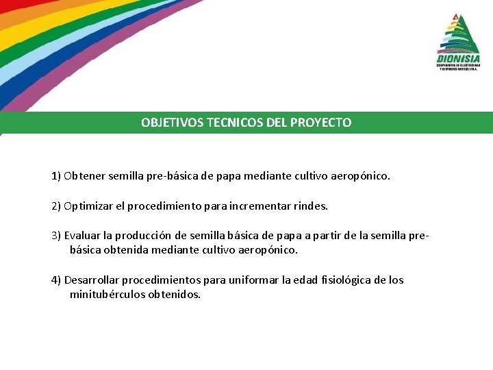 OBJETIVOS TECNICOS DEL PROYECTO 1) Obtener semilla pre-básica de papa mediante cultivo aeropónico. 2)