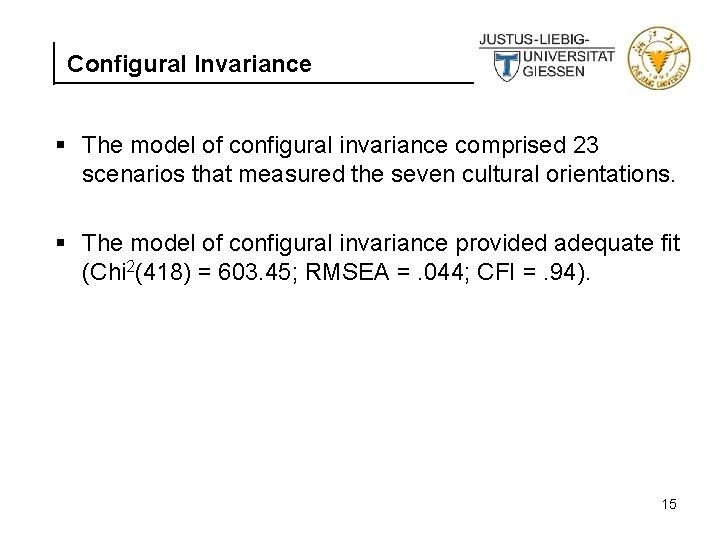 Configural Invariance § The model of configural invariance comprised 23 scenarios that measured the