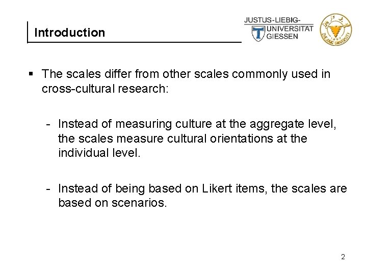 Introduction § The scales differ from other scales commonly used in cross-cultural research: -