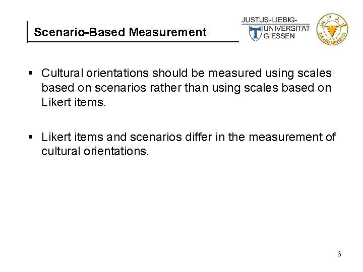 Scenario-Based Measurement § Cultural orientations should be measured using scales based on scenarios rather