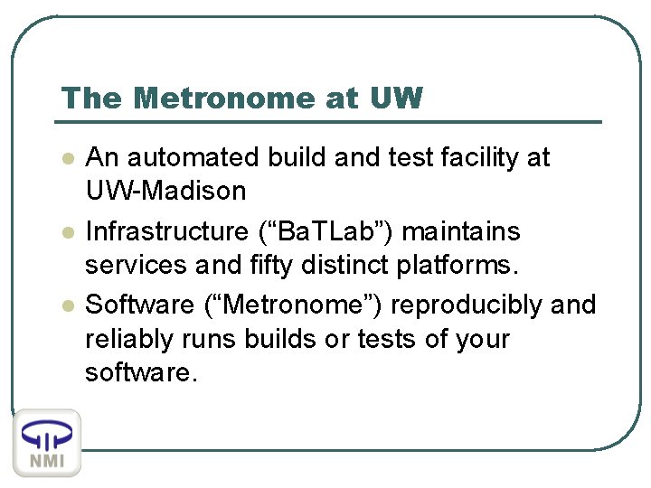 The Metronome at UW l l l An automated build and test facility at