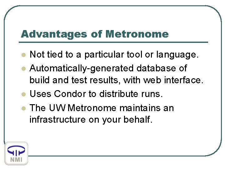 Advantages of Metronome l l Not tied to a particular tool or language. Automatically-generated