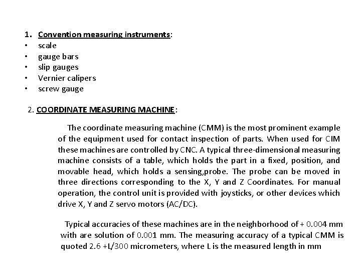 1. • • • Convention measuring instruments: scale gauge bars slip gauges Vernier calipers