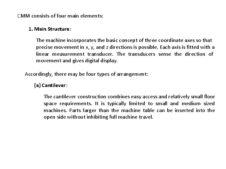 CMM consists of four main elements: 1. Main Structure: The machine incorporates the basic