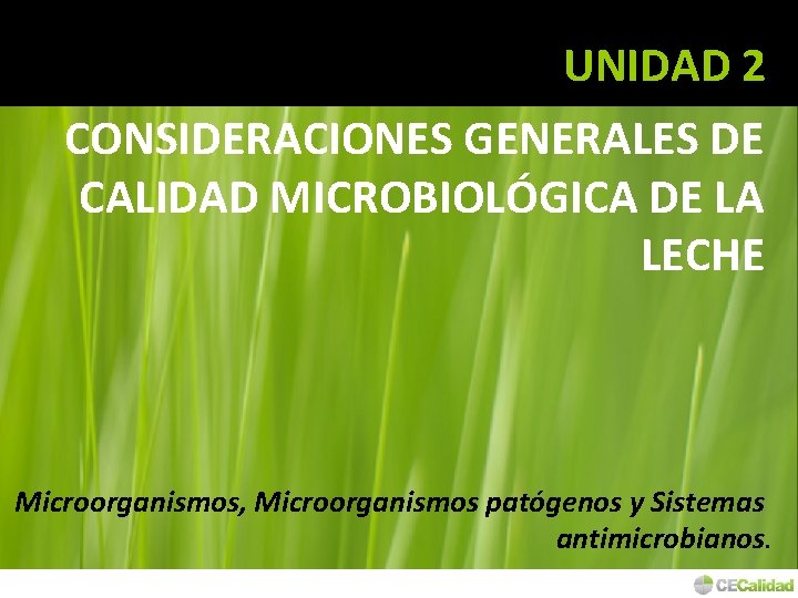 UNIDAD 2 CONSIDERACIONES GENERALES DE CALIDAD MICROBIOLÓGICA DE LA LECHE Microorganismos, Microorganismos patógenos y