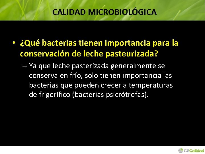 CALIDAD MICROBIOLÓGICA • ¿Qué bacterias tienen importancia para la conservación de leche pasteurizada? –