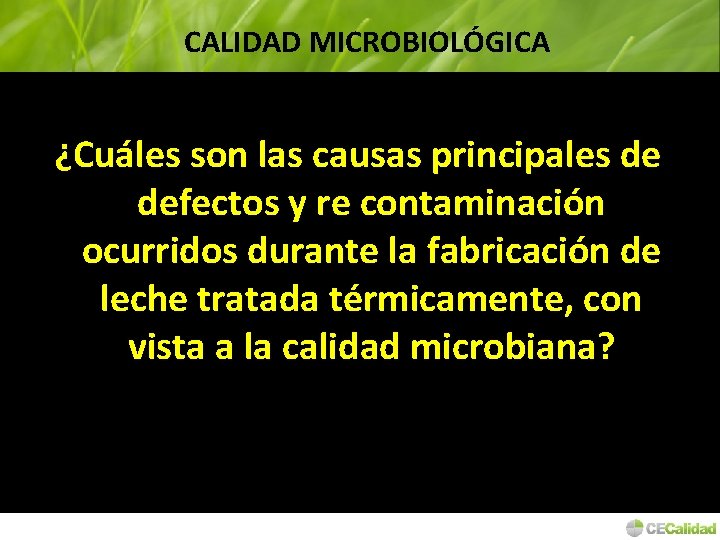 CALIDAD MICROBIOLÓGICA ¿Cuáles son las causas principales de defectos y re contaminación ocurridos durante
