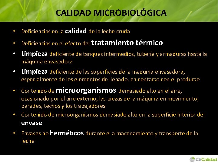 CALIDAD MICROBIOLÓGICA • Deficiencias en la calidad de la leche cruda • Deficiencias en