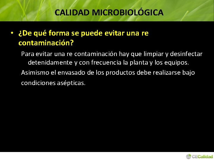CALIDAD MICROBIOLÓGICA • ¿De qué forma se puede evitar una re contaminación? Para evitar