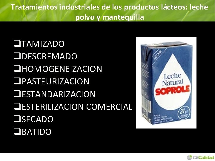 Tratamientos industriales de los productos lácteos: leche polvo y mantequilla q. TAMIZADO q. DESCREMADO