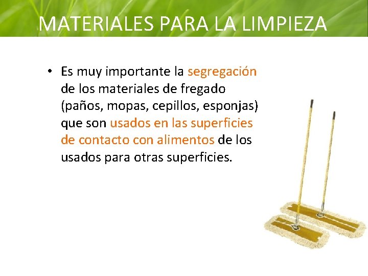 MATERIALES PARA LA LIMPIEZA • Es muy importante la segregación de los materiales de