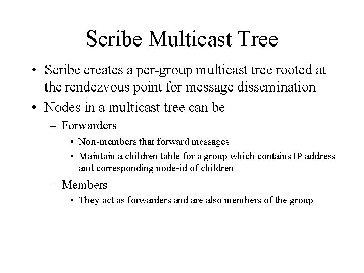 Scribe Multicast Tree • Scribe creates a per-group multicast tree rooted at the rendezvous