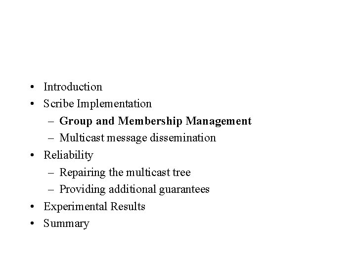  • Introduction • Scribe Implementation – Group and Membership Management – Multicast message