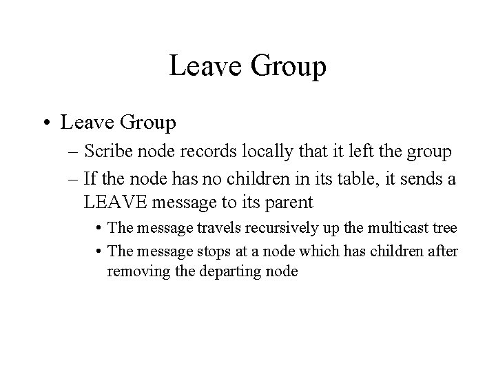 Leave Group • Leave Group – Scribe node records locally that it left the