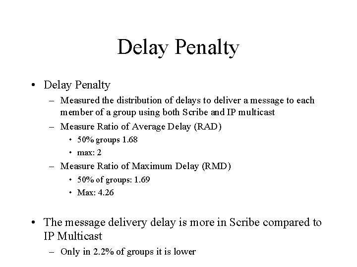 Delay Penalty • Delay Penalty – Measured the distribution of delays to deliver a