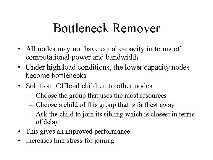 Bottleneck Remover • All nodes may not have equal capacity in terms of computational