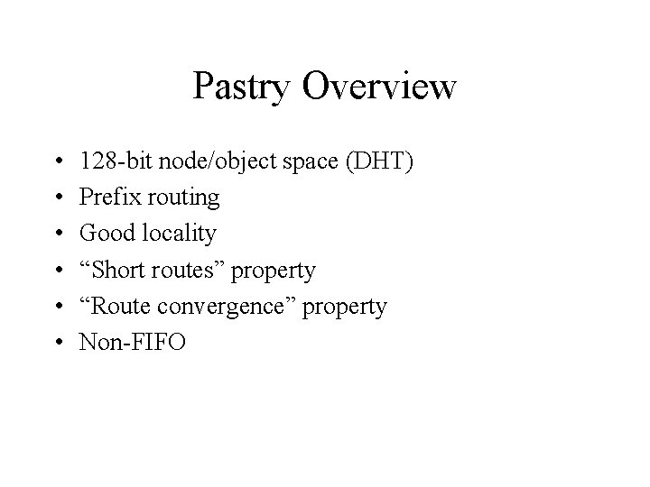 Pastry Overview • • • 128 -bit node/object space (DHT) Prefix routing Good locality
