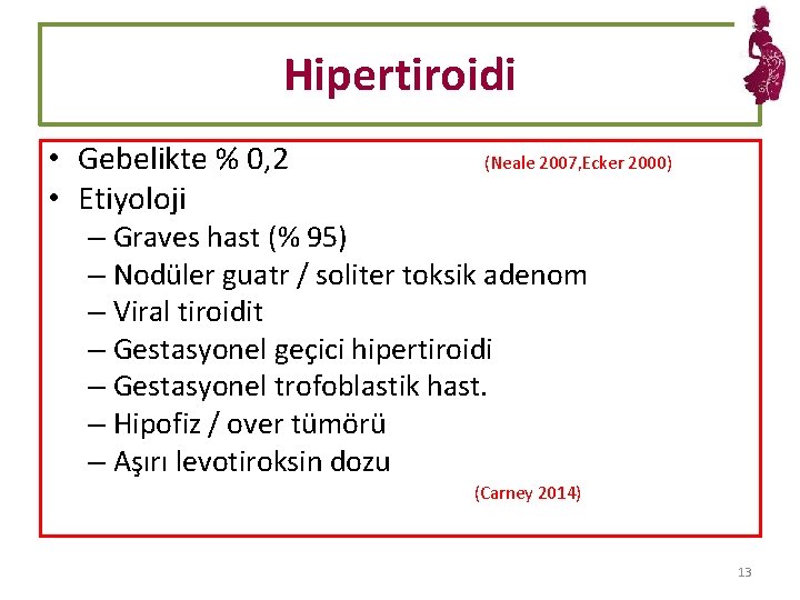 Hipertiroidi • Gebelikte % 0, 2 • Etiyoloji (Neale 2007, Ecker 2000) – Graves