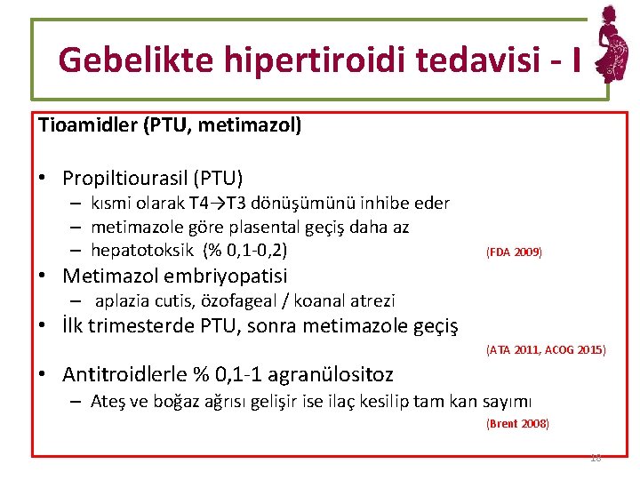 Gebelikte hipertiroidi tedavisi - I Tioamidler (PTU, metimazol) • Propiltiourasil (PTU) – kısmi olarak