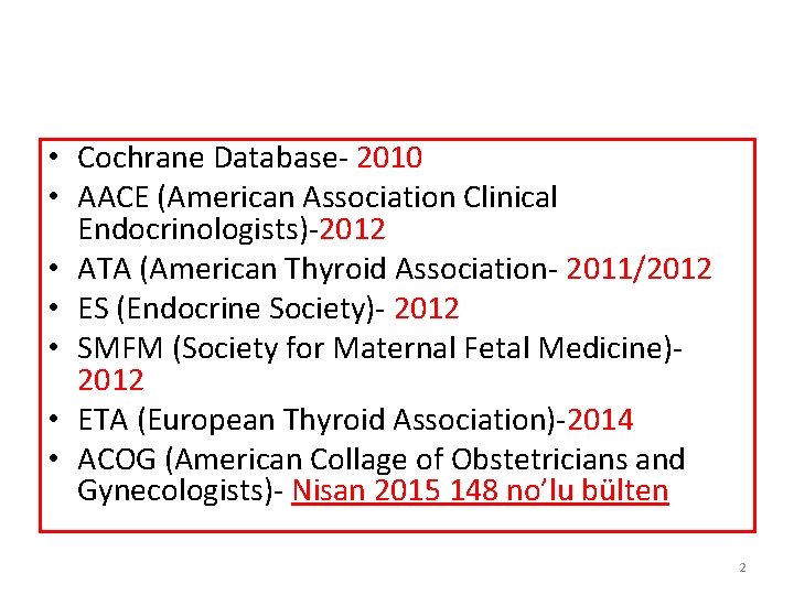  • Cochrane Database- 2010 • AACE (American Association Clinical Endocrinologists)-2012 • ATA (American