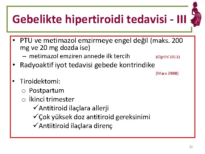 Gebelikte hipertiroidi tedavisi - III • PTU ve metimazol emzirmeye engel değil (maks. 200