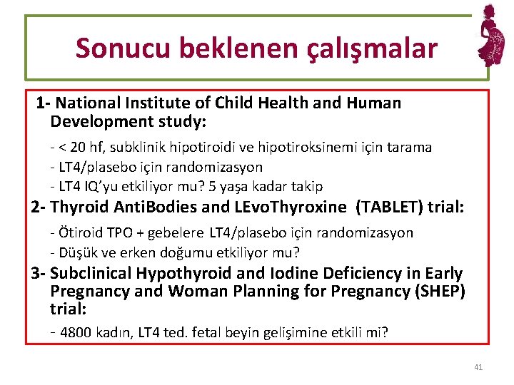 Sonucu beklenen çalışmalar 1 - National Institute of Child Health and Human Development study: