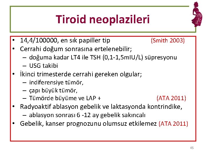 Tiroid neoplazileri • 14, 4/100000, en sık papiller tip (Smith 2003) • Cerrahi doğum