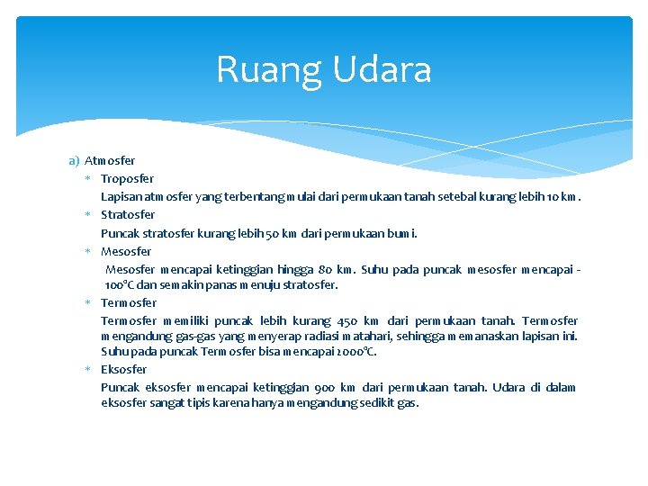 Ruang Udara a) Atmosfer Troposfer Lapisan atmosfer yang terbentang mulai dari permukaan tanah setebal