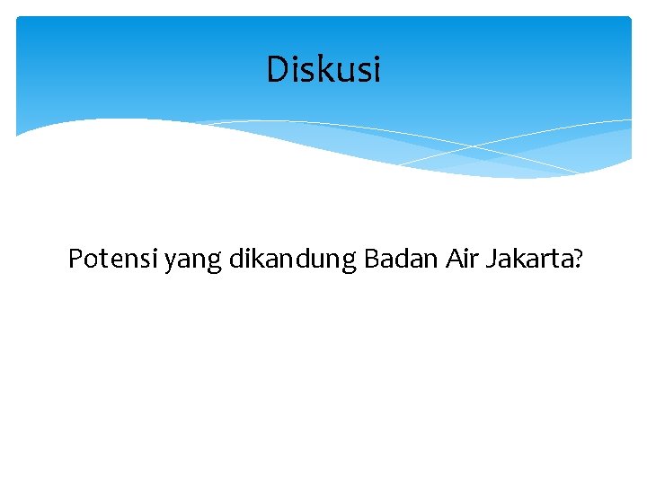 Diskusi Potensi yang dikandung Badan Air Jakarta? 