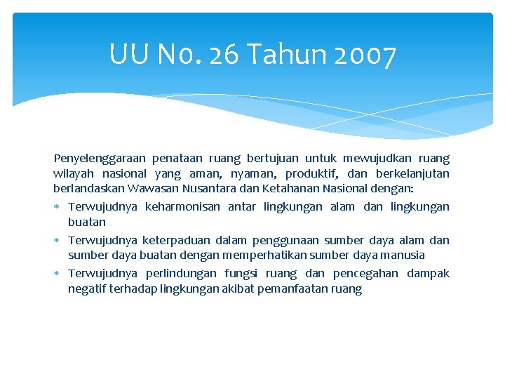 UU N 0. 26 Tahun 2007 Penyelenggaraan penataan ruang bertujuan untuk mewujudkan ruang wilayah