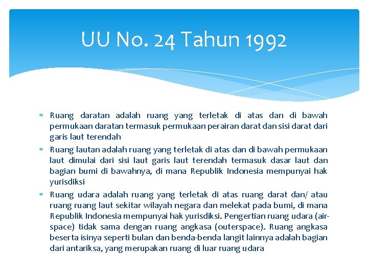 UU No. 24 Tahun 1992 Ruang daratan adalah ruang yang terletak di atas dan