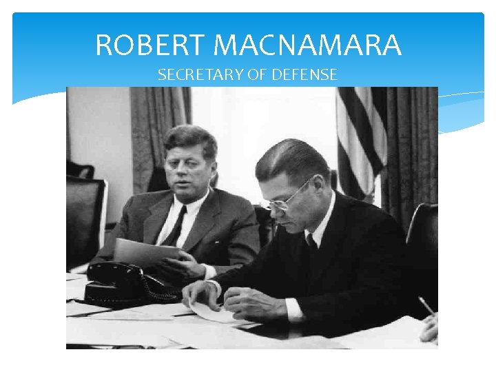 ROBERT MACNAMARA SECRETARY OF DEFENSE 