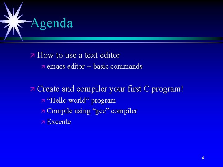 Agenda ä How to use a text editor ä emacs editor -- basic commands