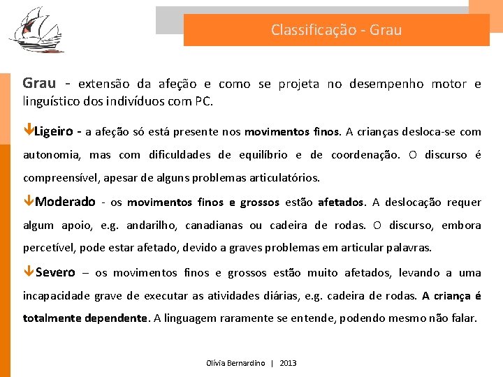 Classificação - Grau - extensão da afeção e como se projeta no desempenho motor