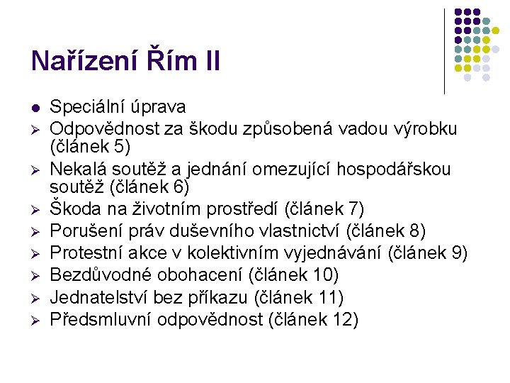 Nařízení Řím II l Ø Ø Ø Ø Speciální úprava Odpovědnost za škodu způsobená