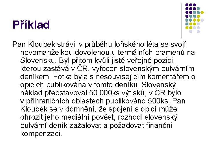 Příklad Pan Kloubek strávil v průběhu loňského léta se svojí novomanželkou dovolenou u termálních